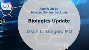 Biologics Update - AANA19 Master Series Lecture