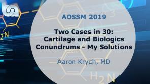 Two Cases in 30: Cartilage and Biologics Conundrums - My Solutions